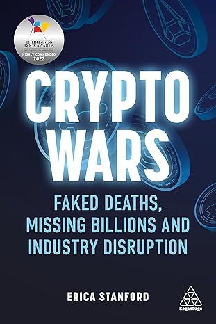 crypto wars faked deaths missing billions and industry disruption 1st edition erica stanford 1398600687,