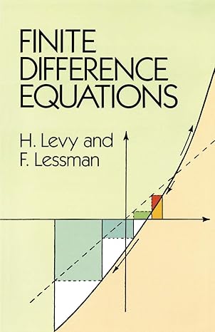 finite difference equations 1st edition h. levy, f. lessman 0486672603, 978-0486672601