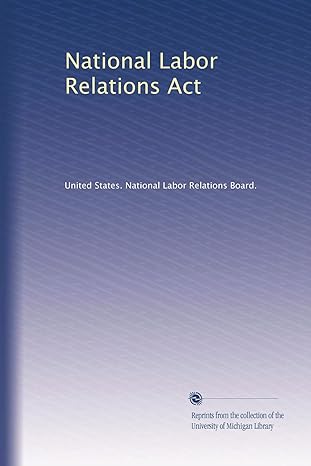 national labor relations act 1st edition . united states. national labor relations board. b003hnohro