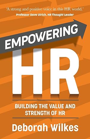 empowering hr 1st edition deborah wilkes 1784529303, 978-1784529307