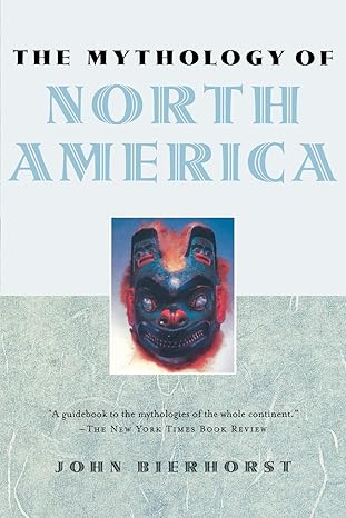 the mythology of north america  john bierhorst 0195146239, 978-0195146233