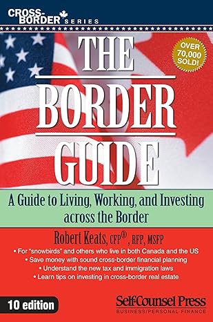 the border guide living working and investing across the border 10th edition robert keats 1551808552,