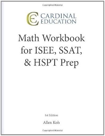 math workbook for isee ssat and hspt prep cardinal education edition allen koh 1463749430, 978-1463749439