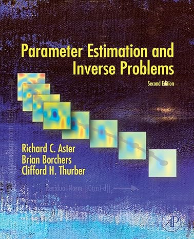 parameter estimation and inverse problems 2nd edition richard c. aster ,brian borchers ,clifford h. thurber