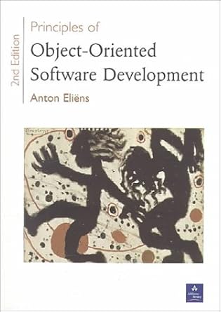 principles of object oriented software development 2nd edition anton eliens 0201398567, 978-0201398564