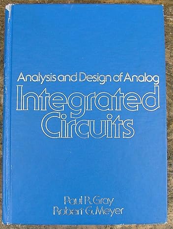 analysis and design of analog integrated circuits 1st edition paul r. gray ,robert g. meyer 0471013676,