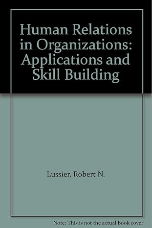 human relations in organizations applications and skill building 1st edition robert n. lussier 0071080554,