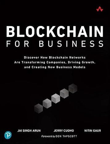 blockchain for business 1st edition jai arun ,jerry cuomo ,nitin gaur 0135581354, 978-0135581353