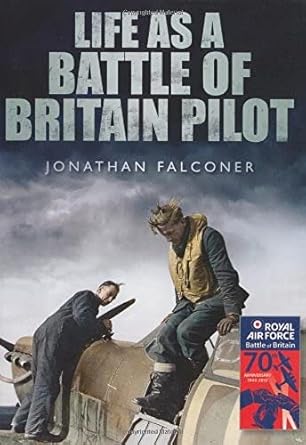 life as a battle of britain pilot 1st edition jonathan falconer 0752457888, 978-0752457888