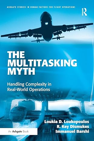 the multitasking myth 1st edition loukia d loukopoulos ,r key dismukes ,immanuel barshi 0754679977,