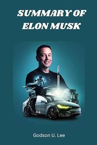 summary of elon musk 1st edition godson u lee 979-8862041804