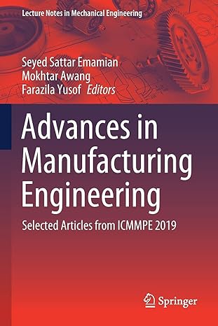 advances in manufacturing engineering selected articles from icmmpe 2019 1st edition seyed sattar emamian