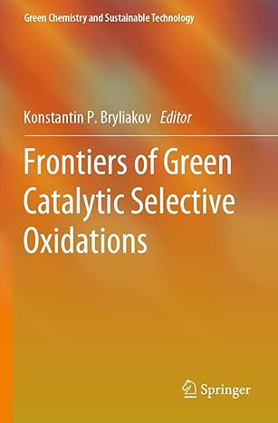 frontiers of green catalytic selective oxidations 1st edition konstantin p bryliakov 9813297530,