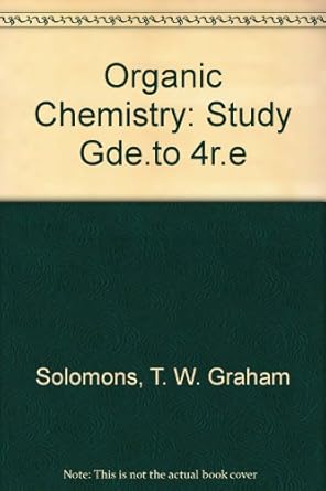 organic chemistry study guide 4th edition t w graham solomons 0471836613, 978-0471836612