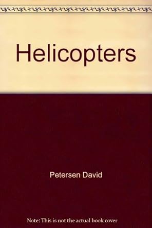 helicopters 1st edition david petersen 0516416804, 978-0516416809