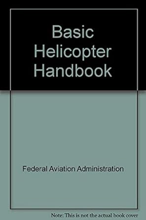 basic helicopter handbook 1st edition federal aviation administration 089100162x, 978-0891001621