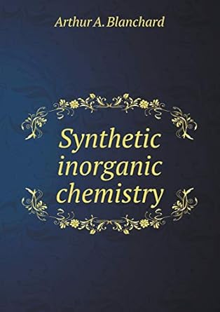 synthetic inorganic chemistry 1st edition arthur a blanchard 5518644639, 978-5518644632