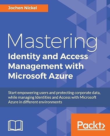 mastering identity and access management with microsoft azure 1st edition jochen nickel 1785889443,