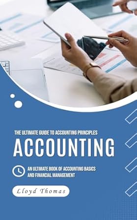 accounting the ultimate guide to accounting principles 1st edition lloyd thomas 1777527651, 978-1777527655