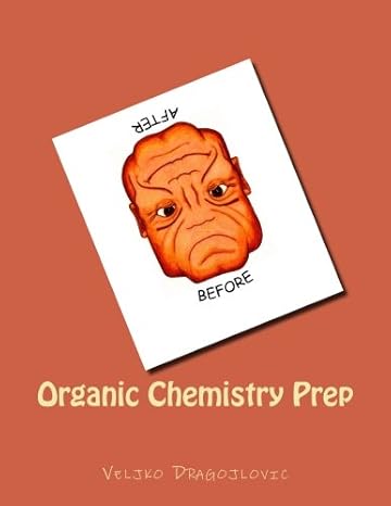 organic chemistry prep 1st edition veljko dragojlovic 1478287616, 978-1478287612