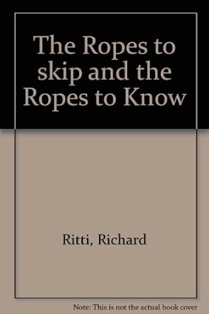 the ropes to skip and the ropes to know highlighted edition r richard ritti b001u83qxe