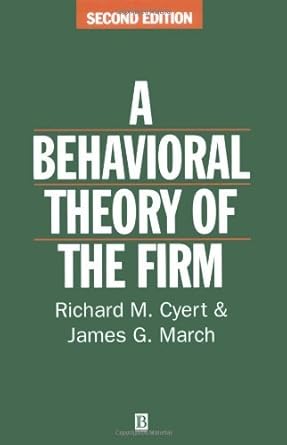 behavioral theory of the firm 2nd edition 1st edition james g march richard michael cyert b0086hwita