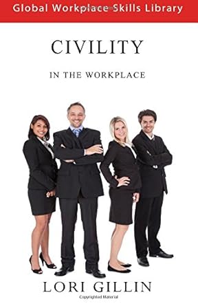 civility in the workplace 1st edition lori gillin 151155293x, 978-1511552936