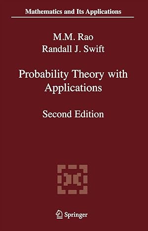 probability theory with applications 1st edition malempati m rao ,randall j swift 1441939091, 978-1441939098