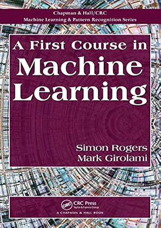 a first course in machine learning 1st edition mark girolami 1439824142, 978-1439824146