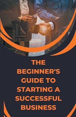 the beginners guide to starting a successful business 1st edition jhon cauich b0cllljr9v, 979-8223703525