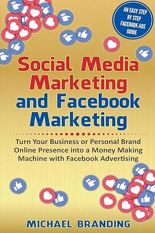 social media marketing and facebook marketing 1st edition michael branding 1393144330, 978-1393144335