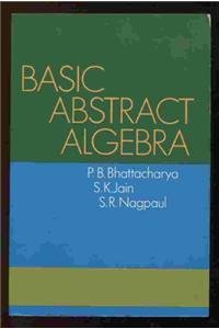 basic abstract algebra 1st edition p b bhattacharya 0521311071, 978-0521311076