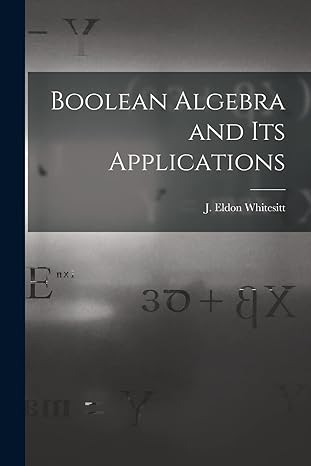 boolean algebra and its applications 1st edition j eldon 1922 whitesitt 1013791037, 978-1013791031