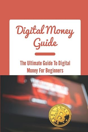 digital money guide the ultimate guide to digital money for beginners 1st edition francis polacco b0bfvclb78,