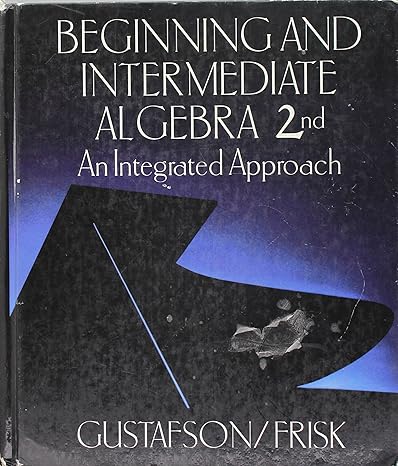 beginning and intermediate algebra an integrated approach 2nd 1st edition r david gustafson ,peter d frisk