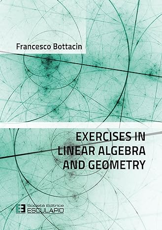 exercises in linear algebra 1st edition francesco bottacin 8893854112, 978-8893854115