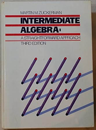 intermediate algebra a straightforward approach 3rd edition martin m zuckerman 047181962x, 978-0471819622