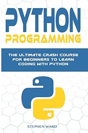 python programming the ultimate crash course for beginners to learn coding with python 1st edition stephen