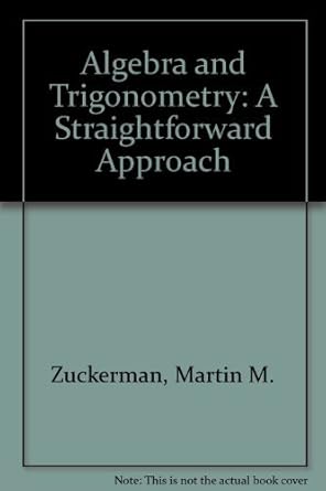 algebra and trigonometry a straightforward approach 1st edition martin m zuckerman 0471097896, 978-0471097891