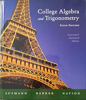 college algebra and trigonometry instructors 5th edition richard n aufmann ,vernon c barker ,richard d nation