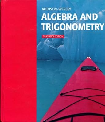 addison wesley algebra and trigonometry 4th edition stanley a smith ,randall i charles ,john a dossey ,mervin