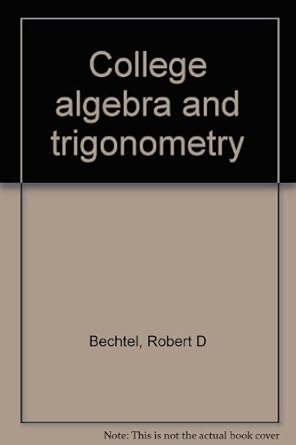 college algebra and trigonometry 1st edition robert d bechtel 0442242646, 978-0442242640