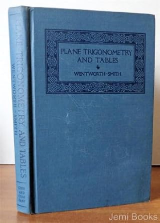 plane trigonometry and tables 1st edition george david eugene smith wentworth b00086y110