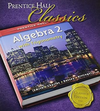 algebra 2 with trigonometry 1st edition stanley a smith ,randall i charles ,john a dossey ,marvin l bittinger