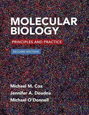 molecular biology principles and practice 1st edition michael m cox ,jennifer doudna ,michael o'donnell