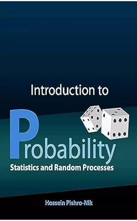 introduction to probability statistics and random processes 1st edition hossein pishro nik b00n41hu9g,