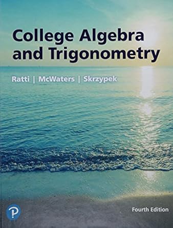 college algebra and trigonometry 4th edition j s ratti ,marcus mcwaters ,leslaw skrzypek 0134696476,