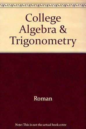 college algebra and trigonometry 1st edition steven roman 0155079115, 978-0155079113