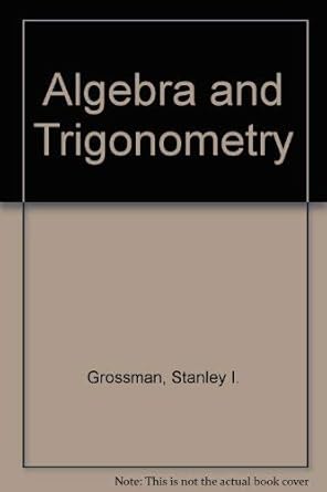 algebra and trigonometry subsequent edition stanley i grossman 003052167x, 978-0030521676