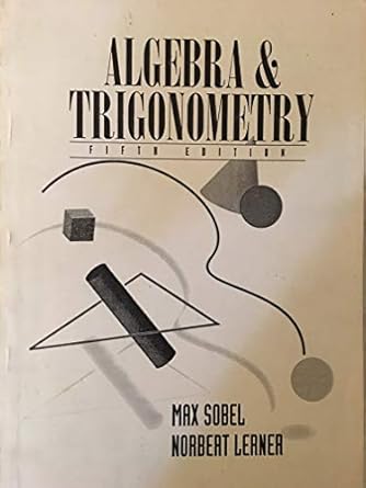 algebra and trigonometry subsequent edition max a sobel ,norbert lerner 0132991241, 978-0132991247